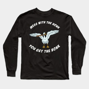 Mess With The Honk You Get The Bonk Long Sleeve T-Shirt